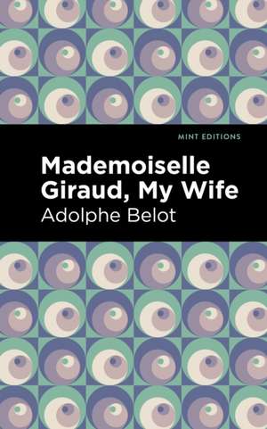 Mademoiselle Giraud, My Wife de Adolphe Belot