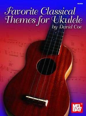 Favorite Classical Themes for Ukulele de David Coe