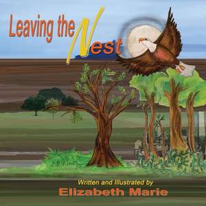 Leaving The Nest de Elizabeth Marie