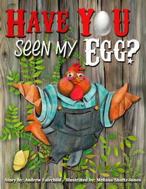 Have You Seen My Egg? de Andrew W Fairchild