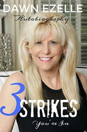 3 Strikes You're In de Dawn Ezelle