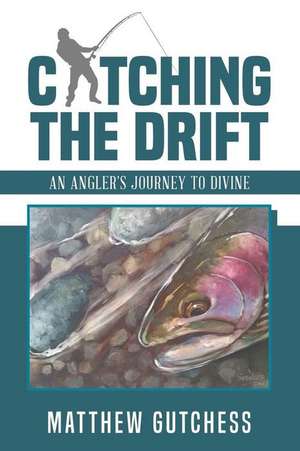 Catching The Drift de Matthew Gutchess