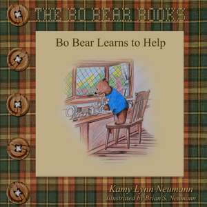 Bo Bear Learns to Help de Kamy Lynn Neumann