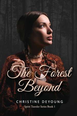 The Forest Beyond de Christine DeYoung