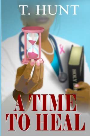 A Time to Heal de Terrance Xavier Hunt