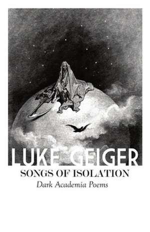 Songs of Isolation de Luke Geiger