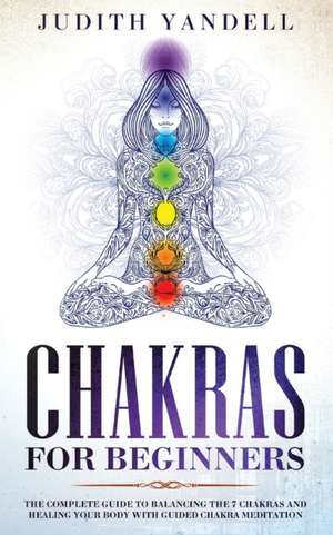 Chakras for Beginners de Judith Yandell