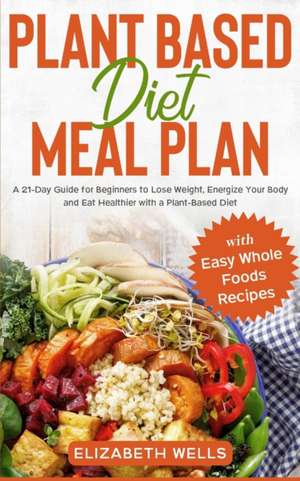 Plant Based Diet Meal Plan de Elizabeth Wells