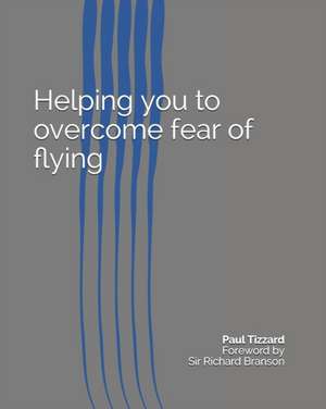 Helping you to overcome fear of flying de Paul Tizzard