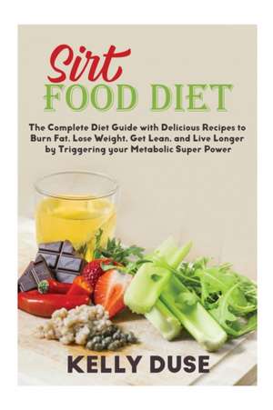 Sirt Food Diet 2020 de Kelly Duse