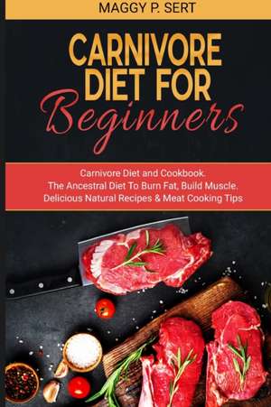 Carnivore Diet for Beginners de Maggy P. Sert