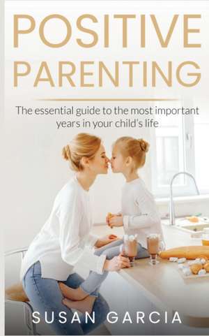 Positive Parenting de Susan Garcia