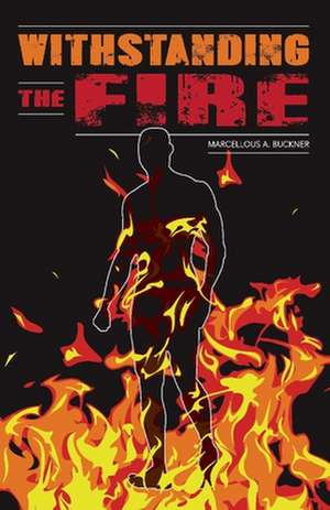 Withstanding the Fire de Marcellous Buckner