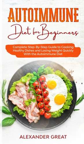 Autoimmune Diet for Beginners de Alexander Great