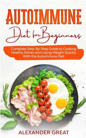 Autoimmune Diet for Beginners de Alexander Great