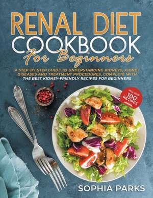 Renal Diet cookbook for beginners de Sophia Parks