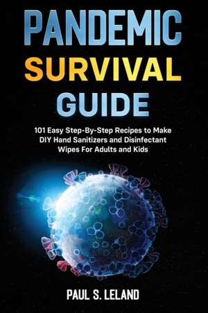 PANDEMIC SURVIVAL GUIDE de Paul S. Leland