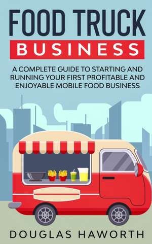 Food Truck Business de Douglas Haworth