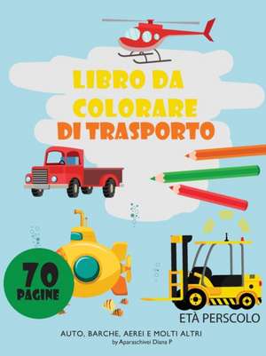 Libro da colorare di trasporto de Diana Petronela Aparaschivei