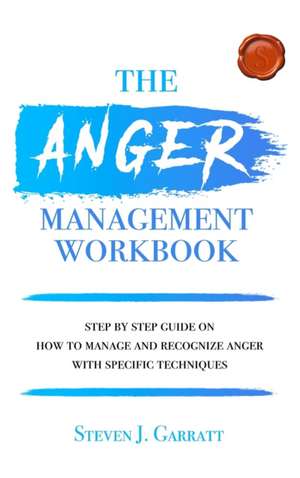 Anger management workbook de Steven J. Garratt