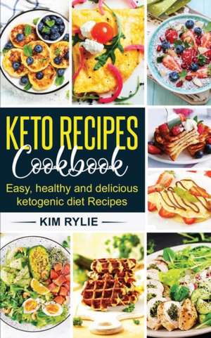 Keto Recipes Cookbook de Kim Rylie