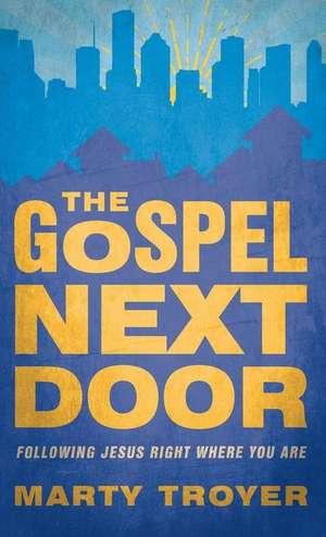 Gospel Next Door de Marty Troyer