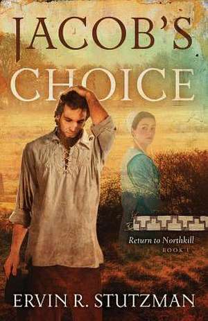 Jacob's Choice de Ervin Stutzman