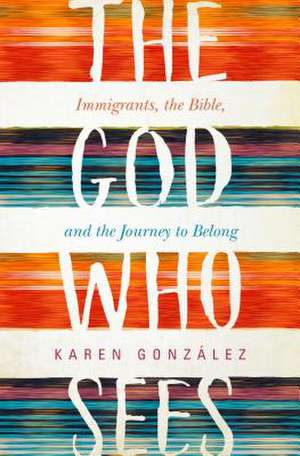 God Who Sees de Karen Gonzalez