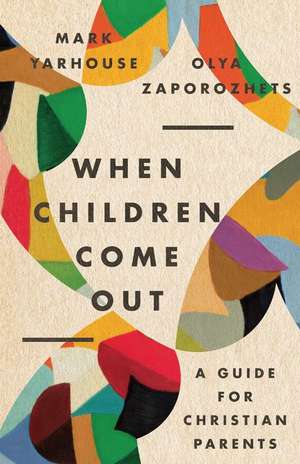 When Children Come Out – A Guide for Christian Parents de Mark A. Yarhouse