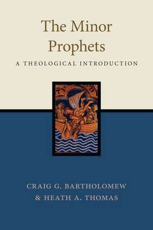 The Minor Prophets – A Theological Introduction de Craig G. Bartholomew