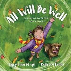 All Will Be Well – Learning to Trust God`s Love de Lacy Finn Borgo