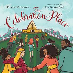 The Celebration Place – God`s Plan for a Delightfully Diverse Church de Dorena Williamson