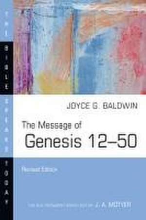 The Message of Genesis 12-50 de Joyce G Baldwin