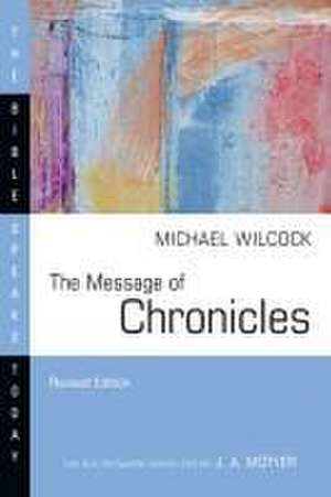 The Message of Chronicles de Michael Wilcock