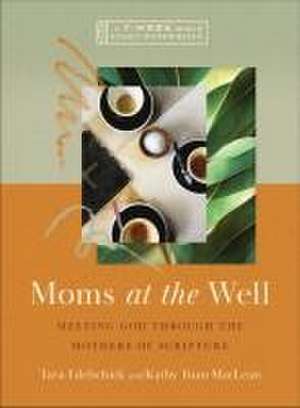 Moms at the Well de Tara Edelschick