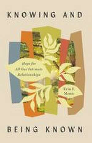 Knowing and Being Known de Erin F. Moniz
