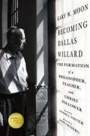 Becoming Dallas Willard de Gary W. Moon