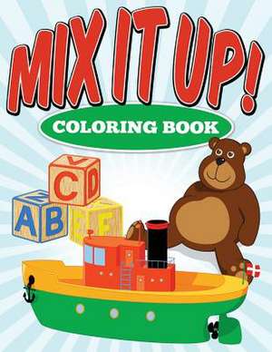 Mix It Up ! Coloring Book de Sarah Peete