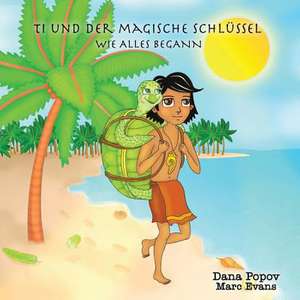 Ti Und Der Magische Schluessel de Dana Popov