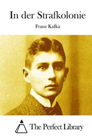 In Der Strafkolonie de Franz Kafka