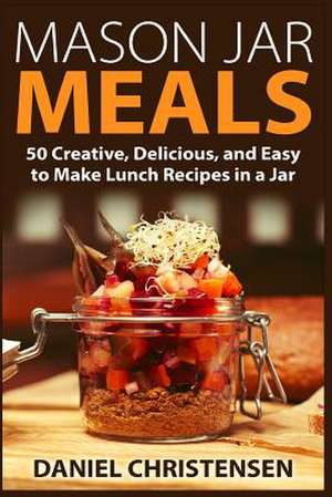 Mason Jar Meals de Daniel Christensen