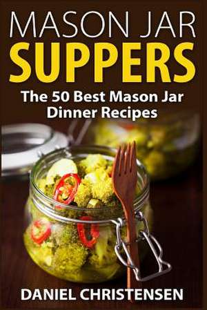 Mason Jar Suppers de Daniel Christensen