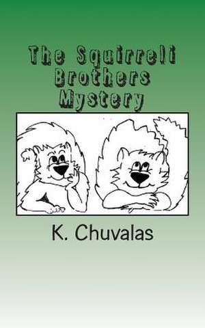 The Squirreli Brothers Mystery de Karen Chuvalas