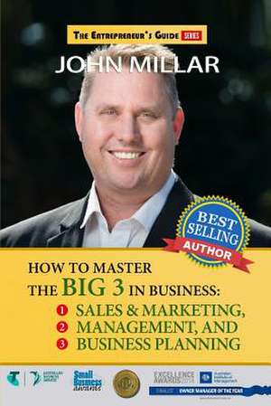 How to Master the "Big 3" in Business de John Millar