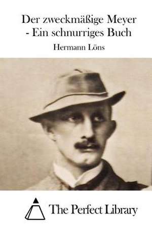 Der Zweckmassige Meyer - Ein Schnurriges Buch de Hermann Lons