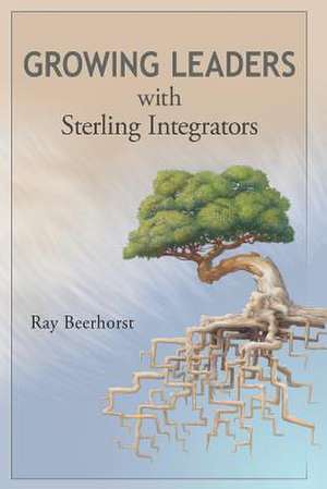 Growing Leaders with Sterling Integrators de Ray Beerhorst