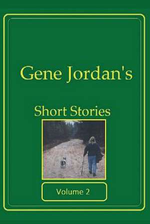 Gene Jordan's Short Stories Volume 2 de Gene (Natoki) Jordan