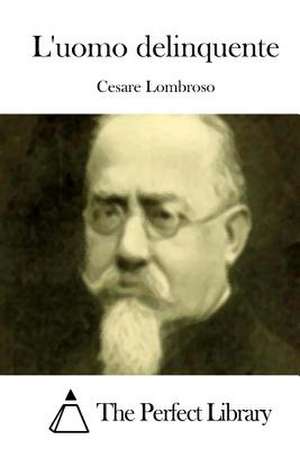 L'Uomo Delinquente de Cesare Lombroso