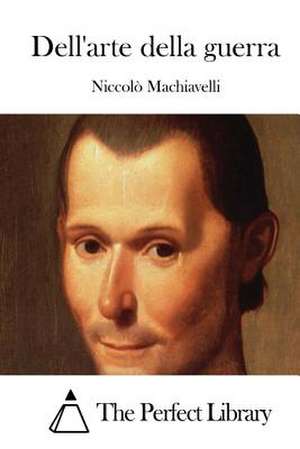 Dell'arte Della Guerra de Niccolo Machiavelli