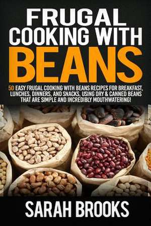 Frugal Cooking with Beans de Sarah Brooks